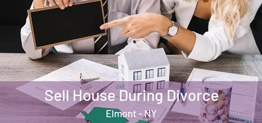  Sell House During Divorce Elmont - NY