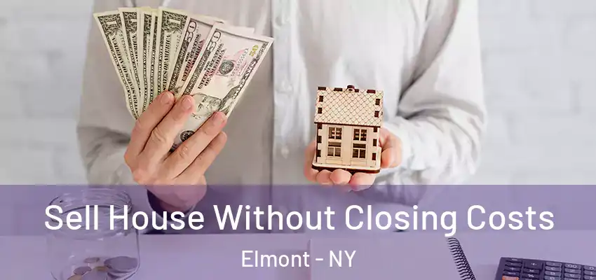 Sell House Without Closing Costs Elmont - NY